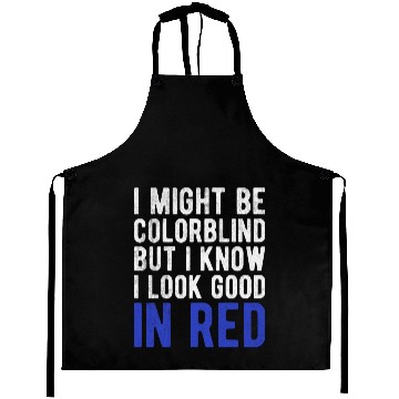 Discover Funny Sayings Cool I Might Be Colorblind But I Aprons