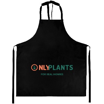 Discover Only Plants For Real Homies Aprons