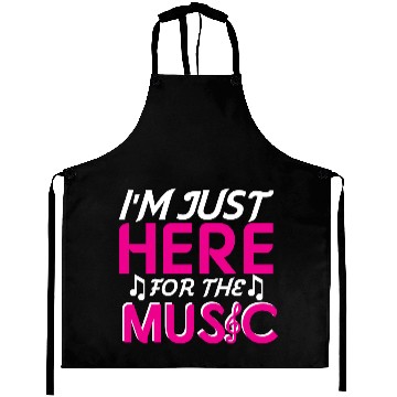 Discover I Am just here for the music Aprons