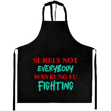Discover Surely Not Everybody Was Kung Fu Fighting Aprons
