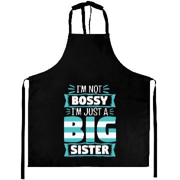 Discover I'm Not Bossy I'm Just A Big Sister Aprons