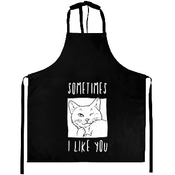 Discover Sometimes I like you - cat lover Aprons