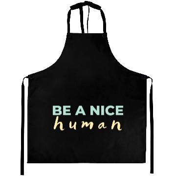Discover Be A Nice Human Light Colors Aprons