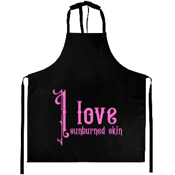 Discover I love sunburned skin Aprons
