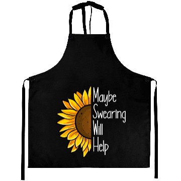 Discover Maybe Swearing Will Help Sunflower Swearing Helps Aprons