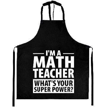 Discover Im A Math Teacher Whats Your Super Power Teacher Aprons