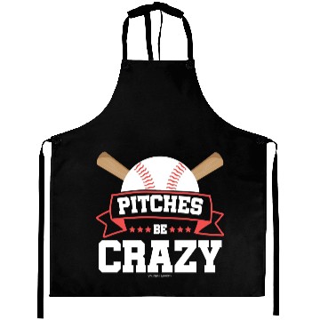 Discover Pitches Be Crazy Baseball Lover Aprons