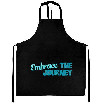 Discover Embrace The Journey Inspirational Quote Aprons