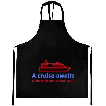 Discover A Cruise awaits where dreams set sail! Aprons