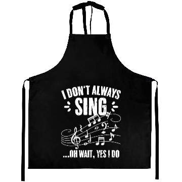 Discover I Don t Always Sing Oh Wait Yes I Do Funny Singing Aprons