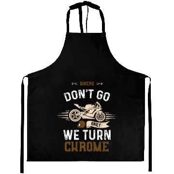 Discover Bikers Don't Go Grey We Turn Chrome Aprons