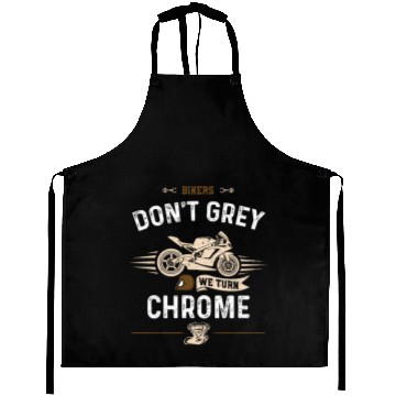 Discover Bikers Don't Grey We Turn Chrome Aprons