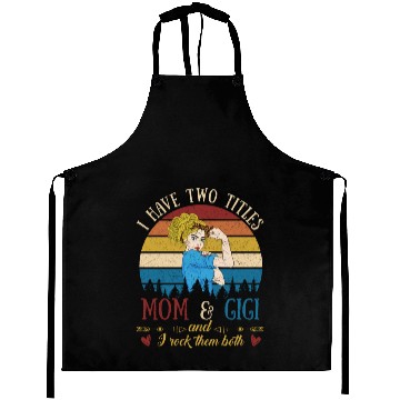Discover I Have Two Titles Mom And Gigi Mother s Day Aprons
