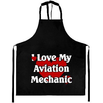 Discover I LOVE MY AVIATION MECHANIC Aprons