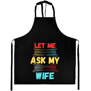 Discover Let Me Ask My Wife Aprons