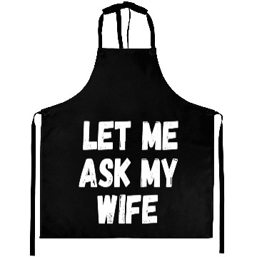 Discover Let Me Ask My Wife Funny Husband Saying Aprons