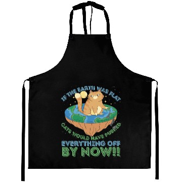 Discover If The Earth Was Flat Cats Would Have Pushed Aprons