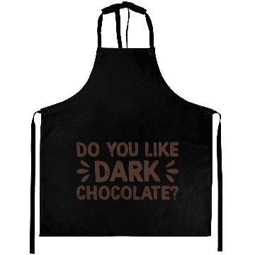 Discover Do You Like Dark Chocolate Aprons