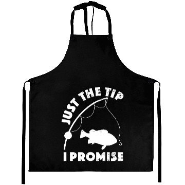 Discover Just The Tip I Promise Fishing Funny Outfit Aprons