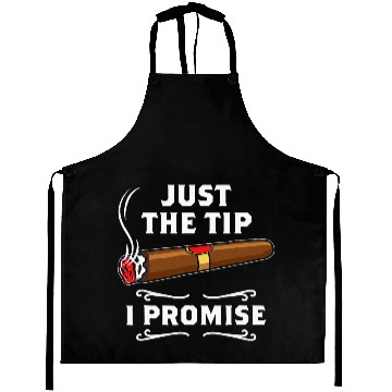 Discover Just The Tip I Promise Cigar Smoker Men Joke Aprons
