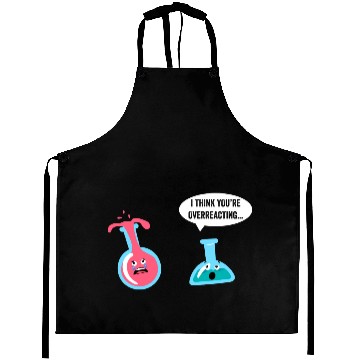 Discover Science Geek Chemistry I Think You re Overreacting Aprons