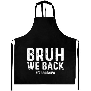 Discover Bruh We Back Teachers Start Back To School Aprons