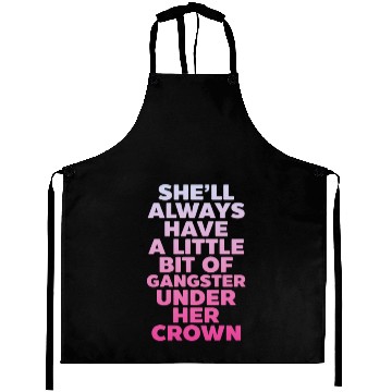 Discover She'll Always Have A Little Bit of Gangster Crown Aprons