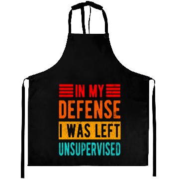 Discover Funny In My Defense I Was Left Unsupervised Aprons