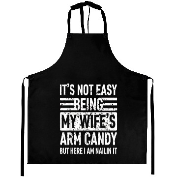 Discover It s Not Easy Being My Wife s Arm Candy Aprons