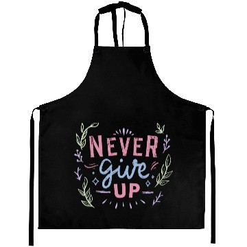 Discover Never give up Aprons