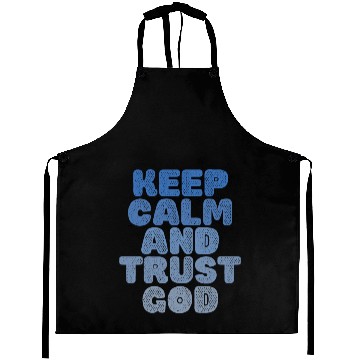 Discover Keep Calm And Trust God Aprons