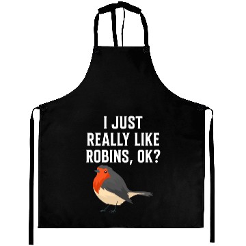 Discover I Just Really Like Robins, OK? - Gift For Robin Aprons