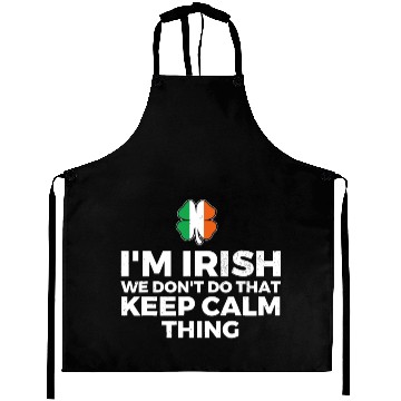 Discover I'm Irish We Don't Do That Keep Calm Thing Aprons