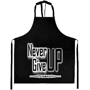 Discover "Never Give Up", a motivational design Aprons