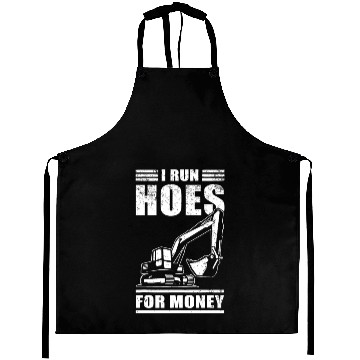 Discover I Run Hoes For Money Construction Excavatorvacatio Aprons