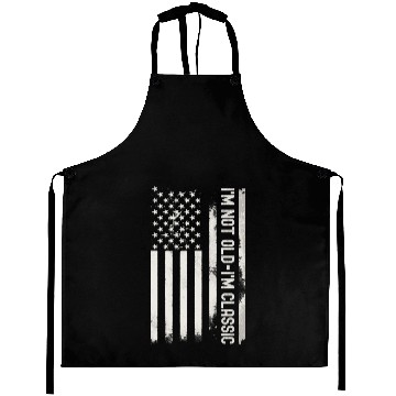 Discover I m Not Old I m Classic American Flag Aprons