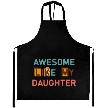 Discover Awesome like my daughter Aprons