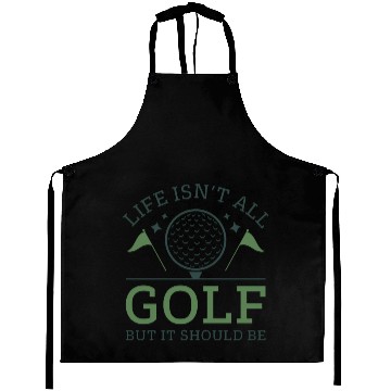 Discover Life Isn t All Golf But It Should Be Aprons