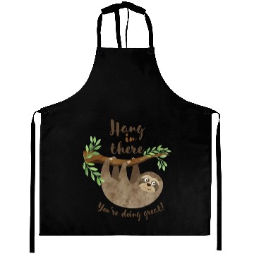 Discover Sloth Hang In There You re Doing Great Aprons