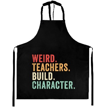 Discover Weird Teachers Build Character Aprons