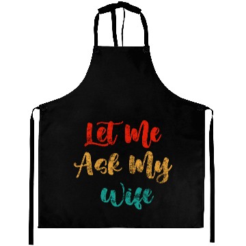 Discover Let Me Ask My Wife Aprons