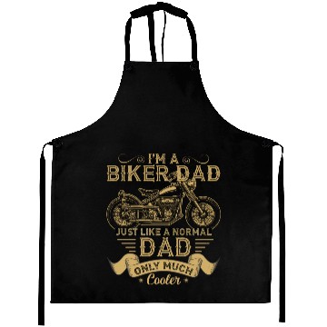 Discover I m A Biker Dad Just Like A Normal Dad Only Much Aprons