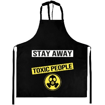 Discover Stay Away From Toxic People Aprons