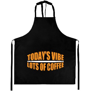 Discover Today's Vibe, Lots Of Coffee 4 Aprons