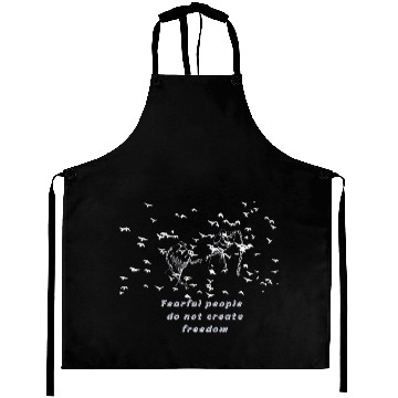 Discover Fearful people do not create freedom Aprons
