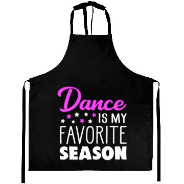 Discover Dance Is My Favorite Season Dancing Quote Aprons