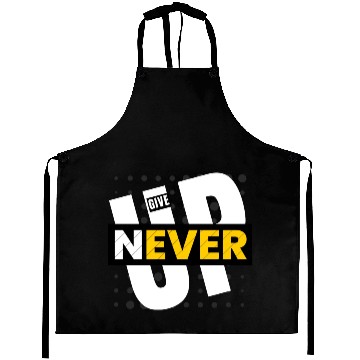 Discover Never give up Aprons