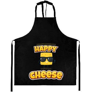 Discover Can't make everyone happy, not cheese. Aprons