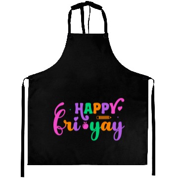 Discover Happy Fri Yay Friday Funny Teacher Life Happy Aprons