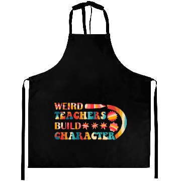 Discover Weird Teachers Build Character Aprons